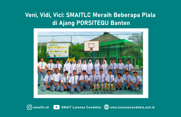 Veni, Vidi, Vici: SMAITLC Meraih Beberapa Piala di Ajang PORSITEQU Banten